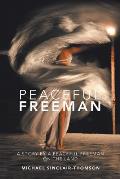 Peaceful Freeman: A Story by a Peaceful Freeman on the Land