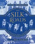 The Silk Roads: The Extraordinary History That Created Your World - Illustrated Edition
