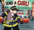 Send a Girl The True Story of How Women Joined the FDNY