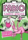 Fabio The Worlds Greatest Flamingo Detective The Case of the Missing Hippo