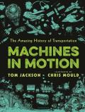 Machines in Motion The Amazing History of Transportation