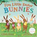 Five Little Easter Bunnies A Lift the Flap Adventure