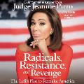 Radicals Resistance & Revenge The Lefts Plot to Remake America