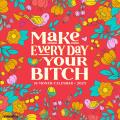 Make Every Day Your Bitch 2025 12" x 12" Wall Calendar