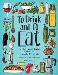 To Drink & to Eat Volume 1 Tastes & Tales from a French Kitchen
