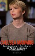 Chelsea Manning: The Scandalous True Story of an All-American Whistleblower