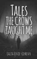 Tales the Crows Taught Me: Seventeen Supernatural Tales to Make Your Skin Crawl