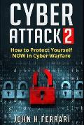 Cyber Attacks: How to Protect Yourself NOW in Cyber Warfare
