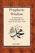 The Prophetic Wisdom: The Seven Phases of Prophet Muhammad's (Swt) Life