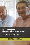 Spoken English & Fluency Development - 3: Framing Questions
