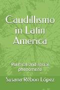 Caudillismo in Latin America: Political and Social Phenomena