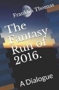 The Fantasy Run of 2016.: A Dialogue