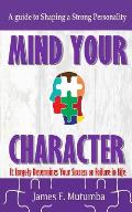 Mind Your Character: It Largely Determines Your Success or Failure