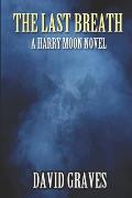 The Last Breath: A Harry Moon Novel