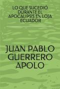 Lo Que Sucedi? Durante El Apocalipsis En Loja Ecuador: Lo Que Sucedi? Durante El Apocalipsis En Loja Ecuador