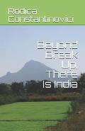 Beyond Break Up, There Is India