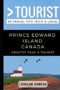 Greater Than a Tourist - Prince Edward Island Canada: 50 Travel Tips from a Local