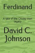 Ferdinand: A tale of the Chicky-mon legacy
