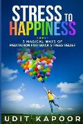 Stress to Happiness: 3 magical ways of meditation for quick stress relief