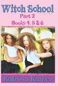 WITCH SCHOOL - Part 2 - Books 4, 5 & 6: Books for Girls aged 9-12