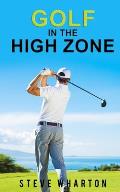 Golf in the High Zone: The mind game finally explained