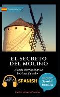 El secreto del molino: Learn Spanish with Improve Spanish Reading Downloadable Audio included