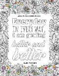 Adult Coloring Book: Everyday in every way, I am getting better and better!: 30 Mandalas Stress reducing designs