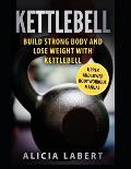 Kettlebells: Build Strong Body and Lose Weight with Kettlebell