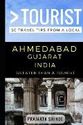 Greater Than a Tourist - Ahmedabad Gujarat India: 50 Travel Tips from a Local