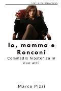 Io, mamma e Ronconi: commedia hipsterica in due atti