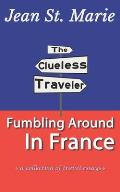 The Clueless Traveler: Fumbling Around in France