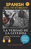 La verdad de la leyenda: Spanish novel for intermediate B1. Downloadable Audio. Vol 9. Spanish Edition. Learn Spanish.Improve Spanish Reading.