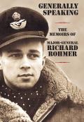 Generally Speaking: The Memoirs of Major-General Richard Rohmer
