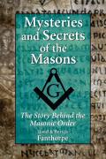 Mysteries and Secrets of the Masons: The Story Behind the Masonic Order
