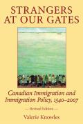 Strangers at Our Gates: Canadian Immigration and Immigration Policy, 1540-2006