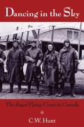Dancing in the Sky: The Royal Flying Corps in Canada