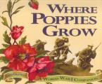 Where Poppies Grow A World War I Companion