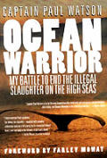 Ocean Warrior My Battle to End the Illegal Slaughter on the High Seas