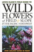 Wild Flowers of Field and Slope: In the Pacific Northwest