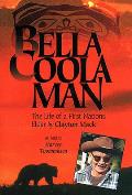 Bella Coola Man: The Life of a First Nations Elder by Clayton Mack