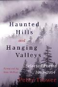 Haunted Hills and Hanging Valleys: Selected Poems 1969-2004