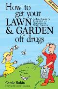How to Get Your Lawn & Garden Off Drugs A Basic Guide to Pesticide Free Gardening in North America