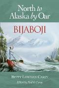 Bijaboji North To Alaska By Oar