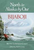 Bijaboji North To Alaska By Oar