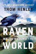 Raven Walks Around the World Life of a Wandering Activist