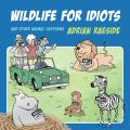 Wildlife for Idiots & Other Animal Cartoons