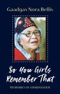 So You Girls Remember That Memories of a Haida Elder