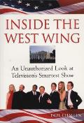 Inside the West Wing: An Unauthorized Look at Television's Smartest Show