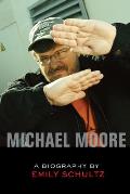 Michael Moore A Biography