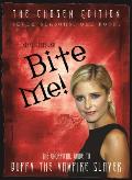 Bite Me The Unofficial Guide to Buffy the Vampire Slayer